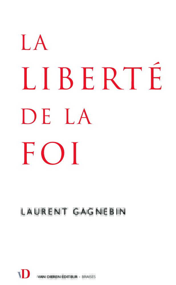 Couverture de La liberté de la Foi de Laurent Gagnebin